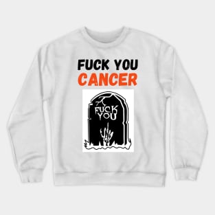 Fuck You Cancer Crewneck Sweatshirt